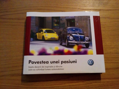 POVESTEA UNEI PASIUNI WOLKSWAGEN - Sapte Decenii de Inspiratie si Daruire foto