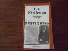 G. T. KIRILEANU - SCRIERI, vol. 1 (colectia Restitutio) foto