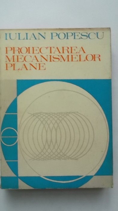 Iulian Popescu - Proiectarea mecanismelor plane