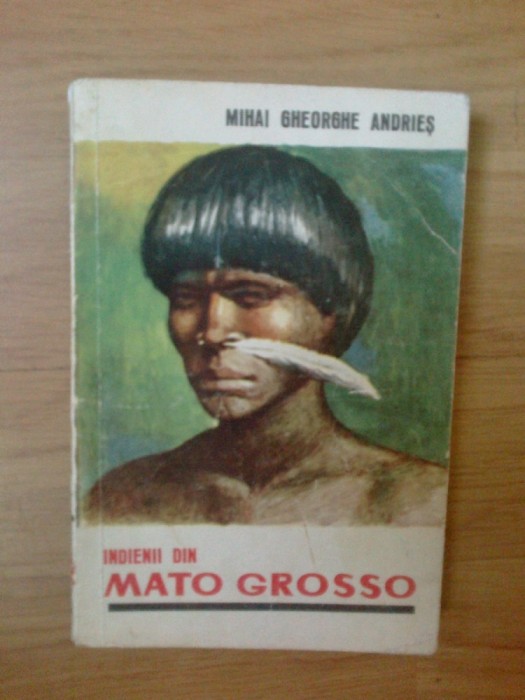 n1 Mihai Gheorghe Andries - Indienii din Mato Grosso