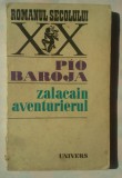 PIO BAROJA - ZALACAIN AVENTURIERUL