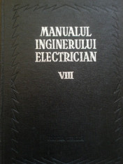 Manualul Inginerului Electrician Viii Electrificarea Si Automatizarea In Intrepri - Colectiv ,152349 foto