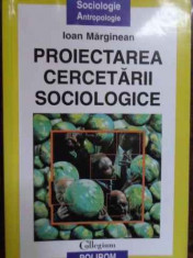 Proiectarea Cercetarii Sociologice - Ioan Marginean ,157034 foto