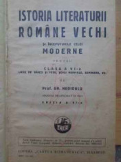 Istoria Literaturii Romane Vechi Si Inceputurile Celei Moderne Pentru Clasa A Vi- - Gh. Nedioglu ,157197 foto