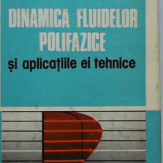 Julieta Florea, s.a. - Dinamica fluidelor polifazice si aplicatiile ei tehnice
