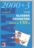 (C6136) ALGEBRA, GEOMETRIE, CLASA A VIII-A DE ANTON NEGRILA, PARTEA II, 2000+3, Alta editura