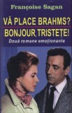 Va place Brahms? - Bonjour, tristete! - de Francoise Sagan, 2012, Alta editura