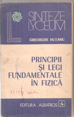 (C6129) PRINCIPII SI LEGI FUNDAMENTALE IN FIZICA DE GHEORGHE HUTANU foto