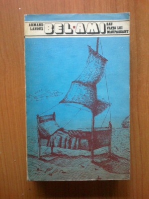 n3 Armand Lanoux - Bel-Ami sau viata lui Maupassant foto