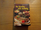 SO KOCHE ICH RICHTIG - Das Kochbuch fur die moderne Frau - Sebastian Fischer