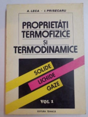 PROPRIETATI TERMOFIZICE SI TERMODINAMICE , SOLIDE , LICHIDE , GAZA , VOL I de A. LECA , I. PRISECARU , 1994 foto