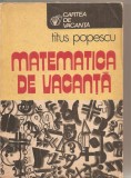 (C5951) MATEMATICA DE VACANTA DE TITUS POPESCU