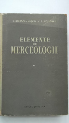 I. Ionescu-Muscel, B. Cotigaru - Elemente de merceologie, vol. I foto