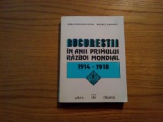 BUCURESTII IN ANII PRIMULUI RAZBOI MONDIAL 1914-1918 - Serban Radulescu-Zoner