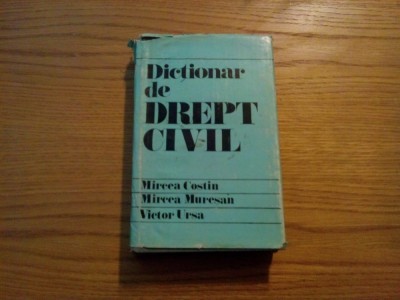 DICTIONAR DE DREPT CIVIL - M. Costin, M. Muresan, V. Ursa - 1980, 548 p. foto