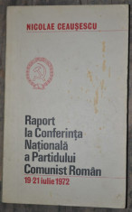 Nicolae Ceausescu -RAPORT la CONFERINTA NATIONALA a P.C.R. - 19 - 21 iulie 1972 foto