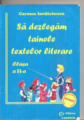 (C5908) SA DEZLEGAM TAINELE TEXTELOR LITERARE, CLASA A II-A DE CARMEN IORDACHESC foto