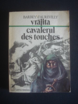 BARBEY D&amp;#039;AUREVILLY - VRAJITA / CAVALERUL DES TOUCHES 2 romane foto