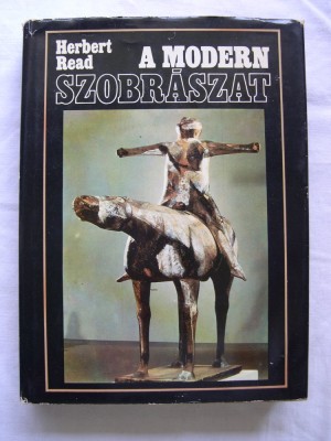 Sculptura moderna - Herbert Read - Albumul prezinta 339 sculpturi foto