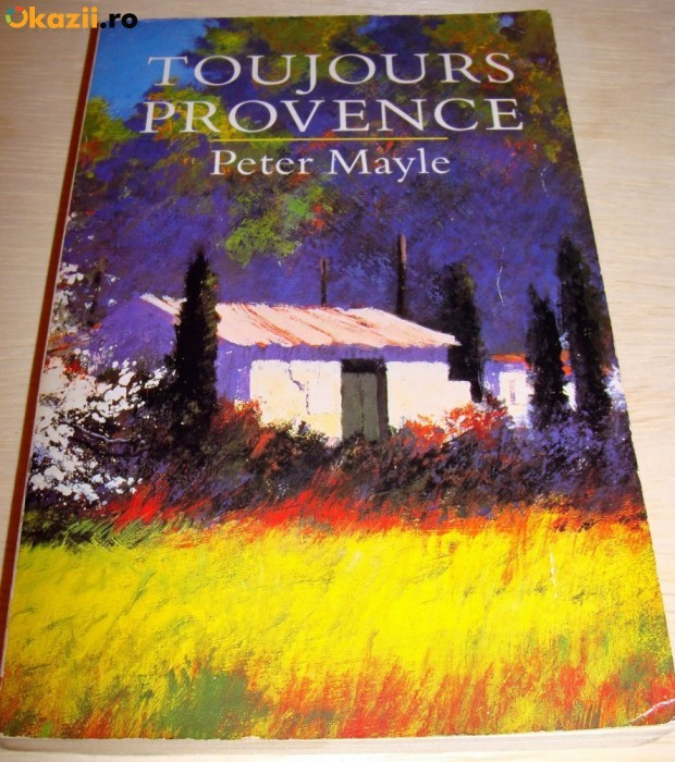 TOUJOURS PROVENCE - Peter Mayle ( carte in limba engleza ), Alta editura |  Okazii.ro