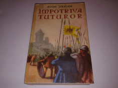 Alois Jirasek - Impotriva tuturor ~ o pagina din epopeea ceha ~ foto