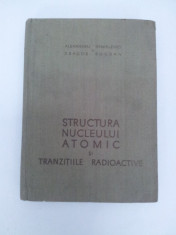 STRUCTURA NUCLEULUI ATOMIC SI TRANZITIILE RADIOACTIVE, ALEXANDRU STANIELEVICI foto