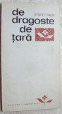 GRIGORE HAGIU - DE DRAGOSTE DE TARA: VERSURI, ed princeps 1967/coperta D. RISTEA