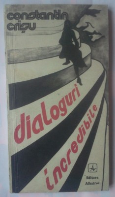 CONSTANTIN CRISU - DIALOGURI INCREDIBILE DIN INSTANTE ADUNATE foto