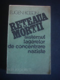 EUGEN KOGON - RETEAUA MORTII * SISTEMUL LAGARELOR DE CONCENTRARE NAZISTE