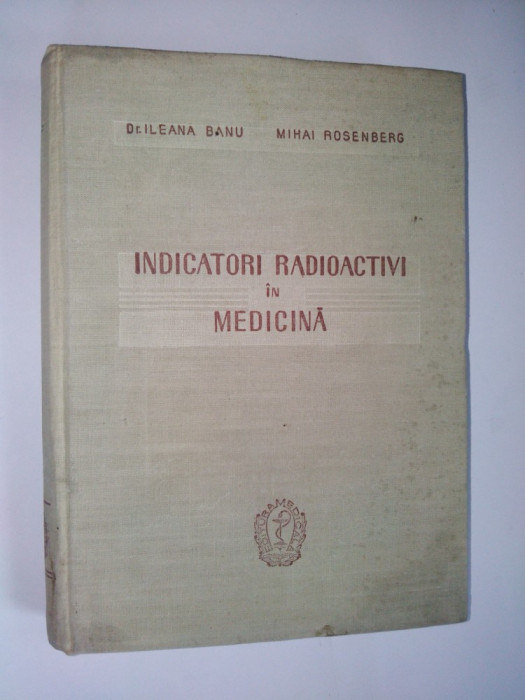 Indicatori radioactivi in medicina Ed. Medicala 1958
