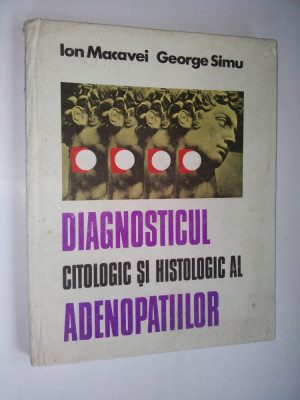 Diagnosticul citologic si histologic al adenopatiilor - Ed. Dacia 1977 foto