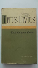 Titus Livius - De la fundarea Romei, vol. I (1959) foto