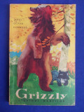 JAMES OLIVER CURWOOD - GRIZZLY * ISTORISIRE DIN TINUTURILE SALBATICE - 1965
