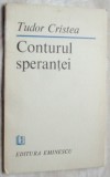 Cumpara ieftin TUDOR CRISTEA - CONTURUL SPERANTEI (POEME) [editia princeps, 1987]