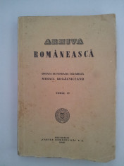 ARHIVA ROMANEASCA TOMUL IV, EDITATA DE FUNDATIA CULTURALA M. KOGALNICEANU/ 1940 foto