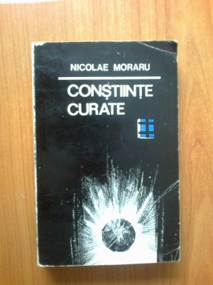 n4 Nicolae Moraru - CONSTIINTE CURATE foto