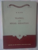 B. ELVIN - TEATRU LUI MIHAIL SEBASTIAN