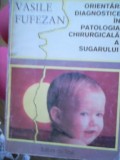 ORIENTARI DIAGNOSTICE IN PATOLOGIA CHIRURGICALA A SUGARULUI, Alta editura