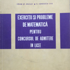 EXERCITII SI PROBLEME DE MATEMATICA PT CONCURSUL DE ADMITERE IN LICEE - I. Musat