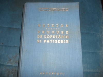 Retetar pentru produse de cofetarie si patiserie 1963