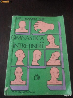 GIMNASTICA DE INTRETINERE -- Ana Teodoru Suiu -- 1985 , 104 p. foto