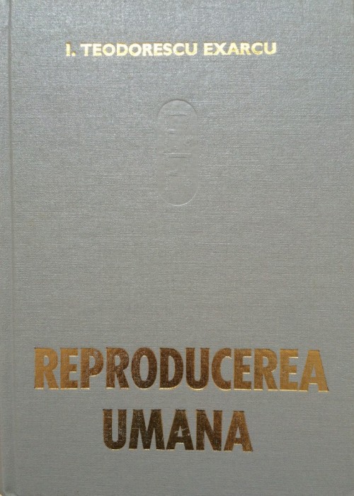 REPRODUCEREA UMANA - I. Teodorescu Exarcu