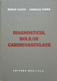 DIAGNOSTICUL BOLILOR CARDIOVASCULARE - Roman Vlaicu, Corneliu Dudea