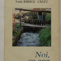 Vasile Barbus-Cratu - Noi, ca apa (2006, cu dedicatie si autograf)