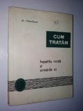 Cumpara ieftin Cum tratam hepatita virala si urmarile ei - M. Voiculescu