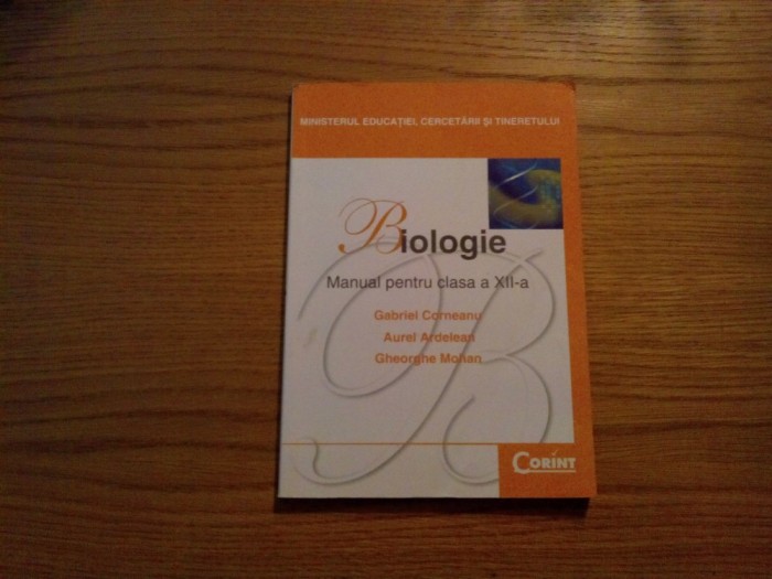 BIOLOGIE - Cl. a XII -a - G. Corneanu, A. Ardelean si Gh. Mohan - 2007, 144 p