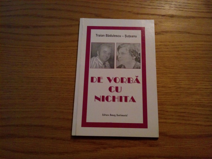 DE VORBA CU NICHITA poezii - Traian Badulescu-Suteanu (autograf ) - 2001