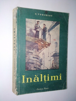 Inaltimi - E. Vorobiov, Ed. Cartea Rusa 1953 foto