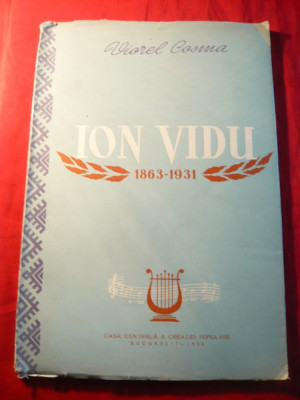 Viorel Cosma - Monografie- Dirijor - Ion Vidu 1863-1931 - Ed. 1956 foto