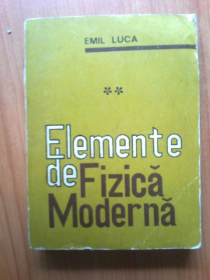 h0 Elemente De Fizica Moderna Vol.2 - Emil Luca foto
